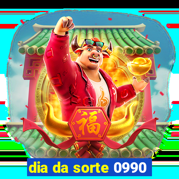 dia da sorte 0990